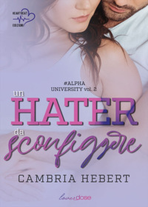 Un hater da sconfiggere. Alpha University - Vol. 2 - Librerie.coop Un hater da sconfiggere. Alpha University - Vol. 2 - Librerie.coop