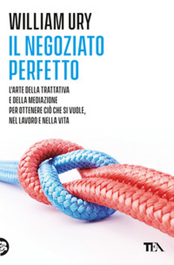 Il negoziato perfetto. L'arte della trattativa e della mediazione per ottenere ciò che si vuole, nel lavoro e nella vita - Librerie.coop Il negoziato perfetto. L'arte della trattativa e della mediazione per ottenere ciò che si vuole, nel lavoro e nella vita - Librerie.coop