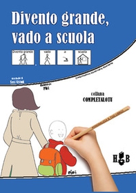 Divento grande, vado a scuola. Ediz. CAA - Librerie.coop