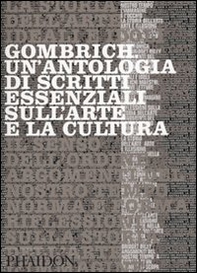 Gombrich. Un'antologia di scritti essenziali sull'arte e la cultura - Librerie.coop