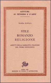 Stile, romanzo, religione. Aspetti della narrativa francese del primo Novecento - Librerie.coop