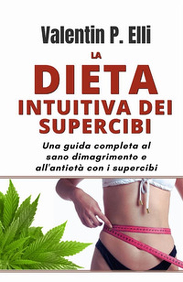 La dieta intuitiva dei supercibi. Una guida completa al sano dimagrimento e all'antietà con i supercibi - Librerie.coop La dieta intuitiva dei supercibi. Una guida completa al sano dimagrimento e all'antietà con i supercibi - Librerie.coop