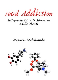 Food addiction. Sviluppo dei disturbi alimentari e delle obesità - Librerie.coop Food addiction. Sviluppo dei disturbi alimentari e delle obesità - Librerie.coop