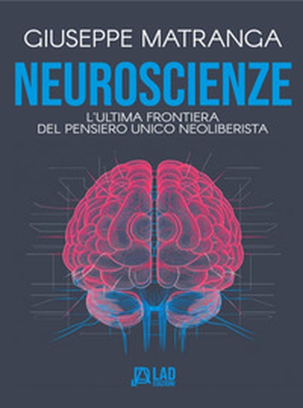 Neuroscienze: l'ultima frontiera del pensiero unico neoliberista - Librerie.coop