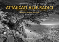 Attaccati alle radici. Immagini e storie di alberi della Sardegna. Images and stories of Sardinia's trees - Vol. 2 - Librerie.coop