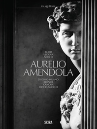 Aurelio Amendola. Ediz. italiana e inglese - Librerie.coop