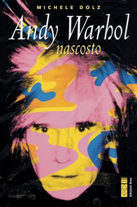 Andy Warhol nascosto - Librerie.coop
