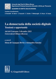 La democrazia della società digitale. Tensioni e opportunità. Atti del Convegno (3 dicembre 2021, Università di Milano-Bicocca) - Librerie.coop