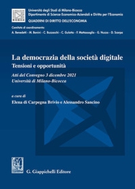 La democrazia della società digitale. Tensioni e opportunità. Atti del Convegno (3 dicembre 2021, Università di Milano-Bicocca) - Librerie.coop