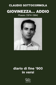 Giovinezza... addio. Diario di fine '900 in versi. Poesie 1974-1994 - Librerie.coop