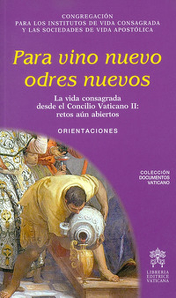 Para vino nuevos odres nuevos. La vida consagrada desde el Concilio Vaticano II: retos aun abiertos. Orientaciones - Librerie.coop Para vino nuevos odres nuevos. La vida consagrada desde el Concilio Vaticano II: retos aun abiertos. Orientaciones - Librerie.coop