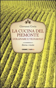 La cucina del Piemonte collinare e vignaiolo - Librerie.coop