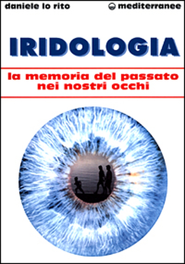 Iridologia. La memoria del passato nei nostri occhi - Librerie.coop Iridologia. La memoria del passato nei nostri occhi - Librerie.coop