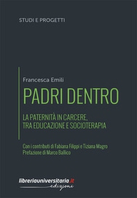 Padri dentro. La paternità in carcere, tra educazione e socioterapia - Librerie.coop