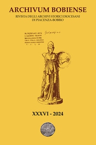 Archivum Bobiense. Rivista degli Archivi Storici Diocesani di Piacenza-Bobbio. Ediz. italiana e francese - Vol. 36 - Librerie.coop