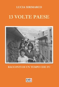 13 volte paese. Racconti di un tempo che fu - Librerie.coop
