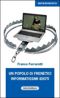 Un popolo di frenetici informatissimi idioti - Librerie.coop