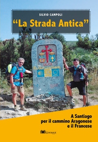 La strada antica. A Santiago per il cammino aragonese e il francese - Librerie.coop