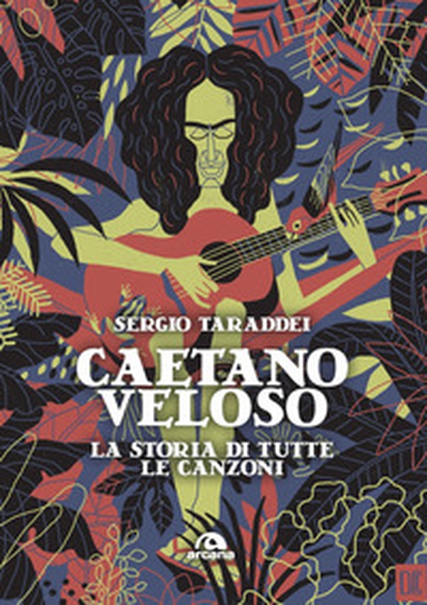 Caetano Veloso. La storia di tutte le canzoni - Librerie.coop Caetano Veloso. La storia di tutte le canzoni - Librerie.coop