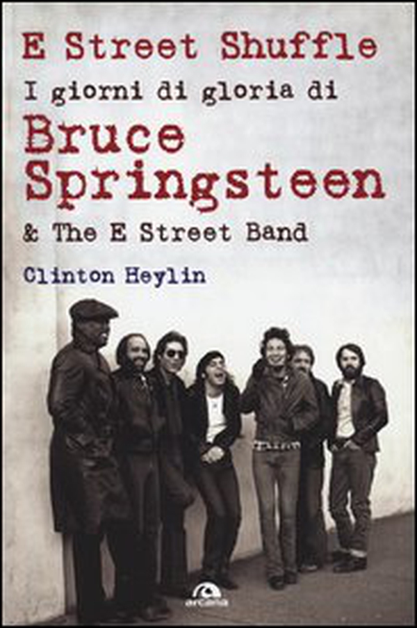 E Street Shuffle. I giorni di gloria di Bruce Springsteen & the E Street Band - Librerie.coop E Street Shuffle. I giorni di gloria di Bruce Springsteen & the E Street Band - Librerie.coop