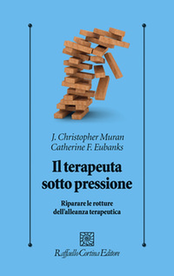 Il terapeuta sotto pressione. Riparare le rotture dell'alleanza terapeutica - Librerie.coop Il terapeuta sotto pressione. Riparare le rotture dell'alleanza terapeutica - Librerie.coop