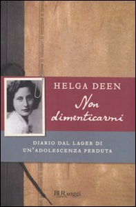 Non dimenticarmi. Diario dal lager di un'adolescenza perduta - Librerie.coop