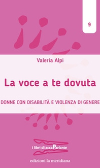 La voce a te dovuta. Donne con disabilità e violenza di genere - Librerie.coop