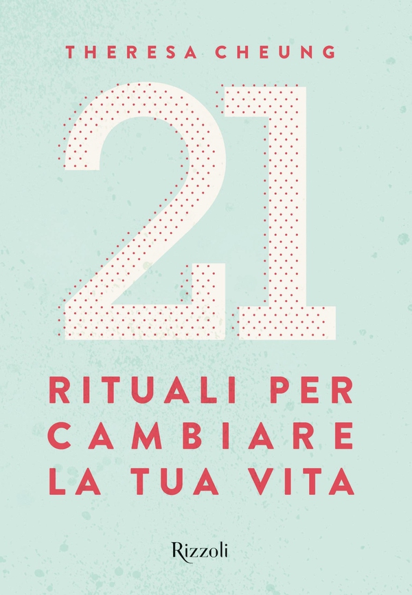 21 Rituali per cambiare la tua vita - Librerie.coop 21 Rituali per cambiare la tua vita - Librerie.coop