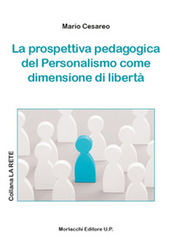 La prospettiva pedagogica del personalismo come dimensione di libertà - Librerie.coop La prospettiva pedagogica del personalismo come dimensione di libertà - Librerie.coop