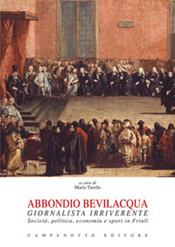 Abbondio Bevilacqua giornalista irriverente. Società, politica, economia e sport in Friuli - Librerie.coop Abbondio Bevilacqua giornalista irriverente. Società, politica, economia e sport in Friuli - Librerie.coop