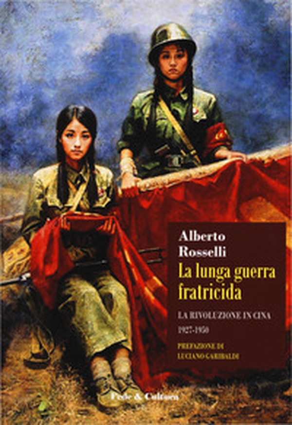 La lunga guerra fratricida. La rivoluzione in Cina (1927-1950) - Librerie.coop La lunga guerra fratricida. La rivoluzione in Cina (1927-1950) - Librerie.coop