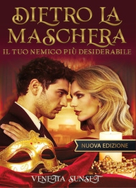 Dietro la maschera. Il tuo nemico più desiderabile - Librerie.coop