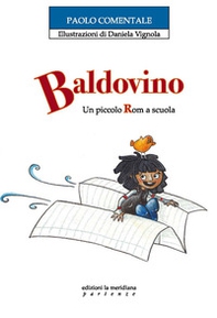 Baldovino. Un piccolo rom a scuola - Librerie.coop