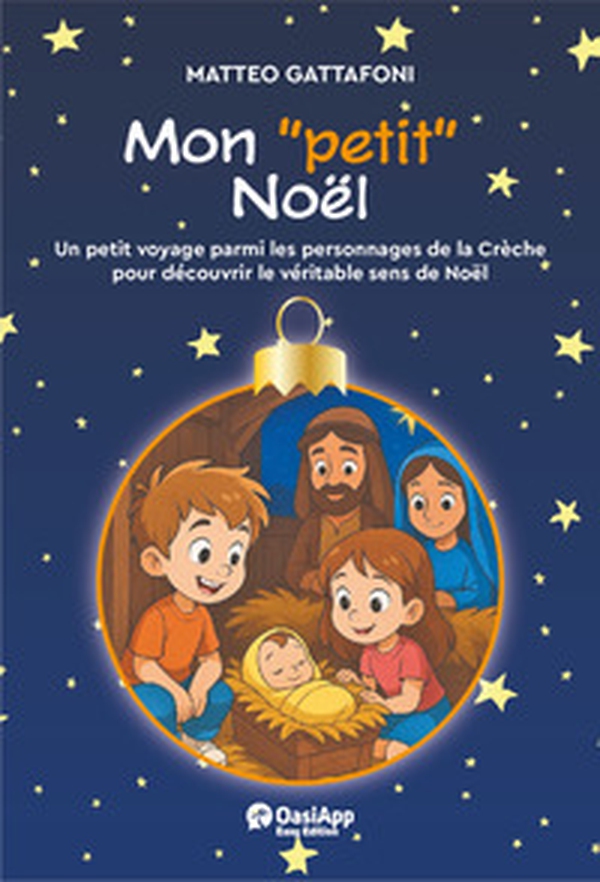 Mon «petit» Noël. Un petot voyage parmi les personnages de la Chrèche pour découvrir le véritable de Noël - Librerie.coop
