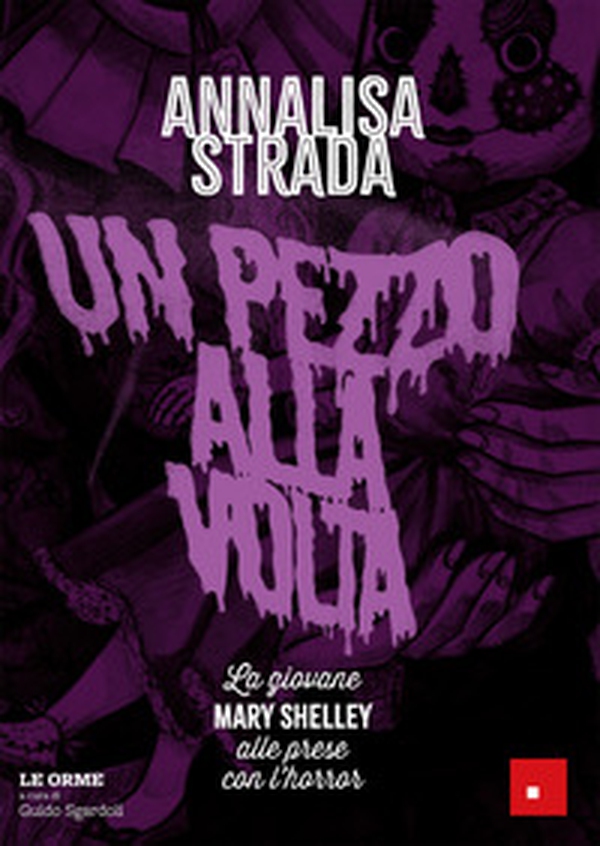 Un pezzo alla volta. La giovane Mary Shelley alle prese con l'horror - Librerie.coop Un pezzo alla volta. La giovane Mary Shelley alle prese con l'horror - Librerie.coop