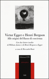 Alle origini del flusso di coscienza. Con due lettere inedite di William James e di Henri Bergson a Egger - Librerie.coop Alle origini del flusso di coscienza. Con due lettere inedite di William James e di Henri Bergson a Egger - Librerie.coop