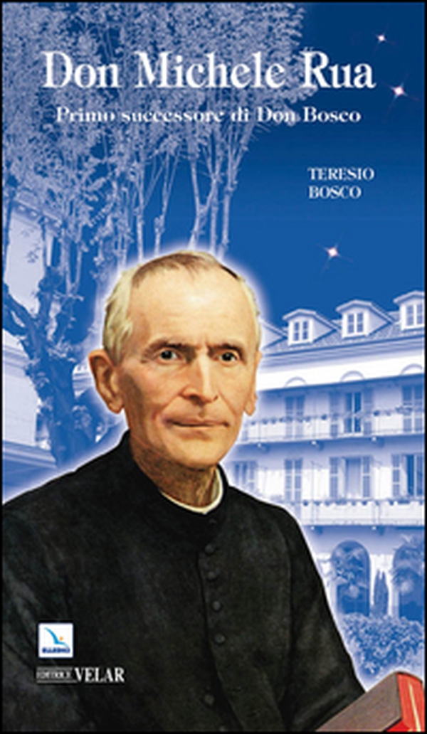 Don Michele Rua. Primo successore di Don Bosco - Librerie.coop Don Michele Rua. Primo successore di Don Bosco - Librerie.coop