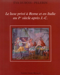 Le luxe privé à Rome et en Italie au Ier siècle après J-C - Librerie.coop