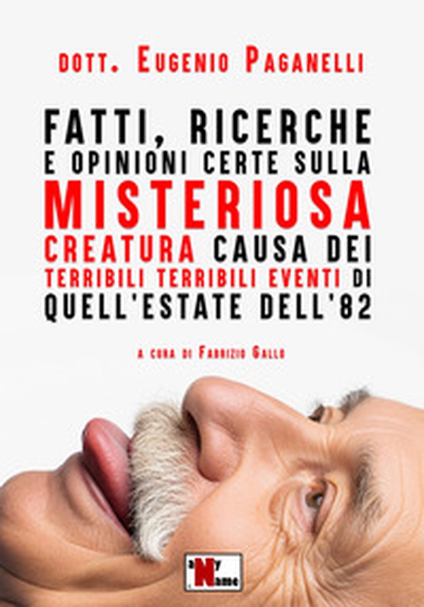 Fatti, ricerche e opinioni certe sulla misteriosa creatura causa dei terribili terribili eventi di quell'estate dell'82 - Librerie.coop Fatti, ricerche e opinioni certe sulla misteriosa creatura causa dei terribili terribili eventi di quell'estate dell'82 - Librerie.coop