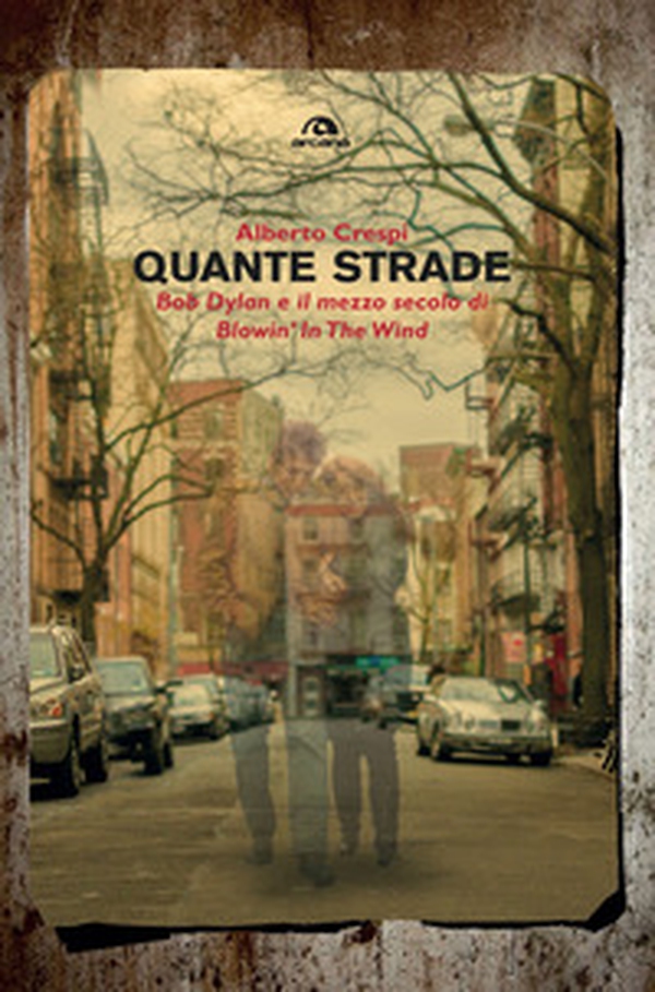 Quante strade. Bob Dylan e il mezzo secolo di «Blowin' in the wind» - Librerie.coop Quante strade. Bob Dylan e il mezzo secolo di «Blowin' in the wind» - Librerie.coop