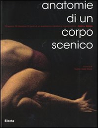 Anatomie di un corpo scenico. Ediz. italiana e inglese - Librerie.coop