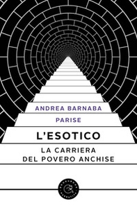 L'esotico. La carriera del povero Anchise - Librerie.coop