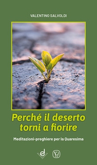 Perché il deserto torni a fiorire. Meditazioni-preghiere per la Quaresima - Librerie.coop Perché il deserto torni a fiorire. Meditazioni-preghiere per la Quaresima - Librerie.coop