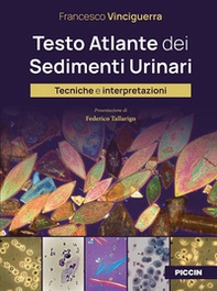 Testo atlante dei sedimenti urinari. Tecniche e interpretazioni - Librerie.coop