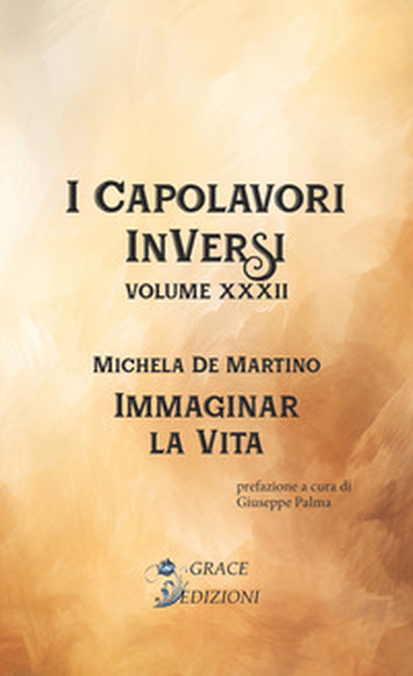 Immaginar la vita. I Capolavori InVersi - Vol. 32 - Librerie.coop Immaginar la vita. I Capolavori InVersi - Vol. 32 - Librerie.coop