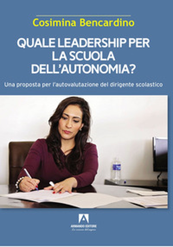 Quale leadership per la scuola dell'autonomia? - Librerie.coop Quale leadership per la scuola dell'autonomia? - Librerie.coop