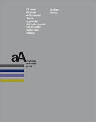 Di passi, di storie e di passioni. Teorie e pratiche del ballo teatrale nel secondo Settecento italiano - Librerie.coop Di passi, di storie e di passioni. Teorie e pratiche del ballo teatrale nel secondo Settecento italiano - Librerie.coop