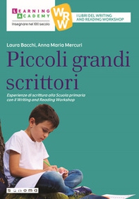 Piccoli grandi scrittori. Esperienze di scrittura alla Scuola Primaria con il Writing and Reading Workshop - Librerie.coop