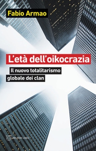 L'età dell'oikocrazia. Il nuovo totalitarismo globale dei clan - Librerie.coop L'età dell'oikocrazia. Il nuovo totalitarismo globale dei clan - Librerie.coop