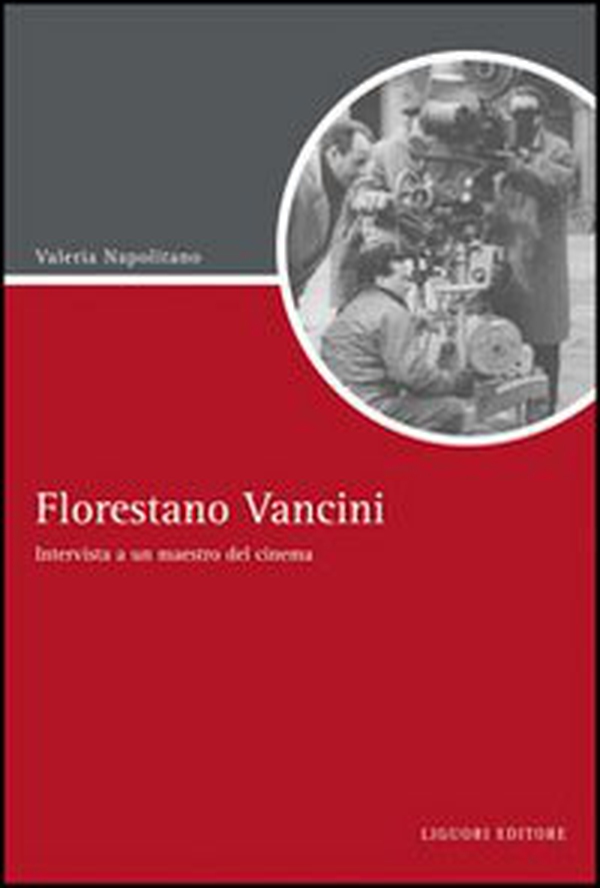 Florestano Vancini. Intervista a un maestro del cinema - Librerie.coop